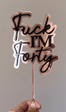 Fuck I’m forty cake topper (2 colour)