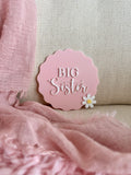 Big Sister Plaque flower (acrylic + acrylic)