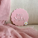 Big Sister Plaque flower (acrylic + acrylic)