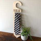 You’re the man tie hanger