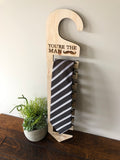 You’re the man tie hanger